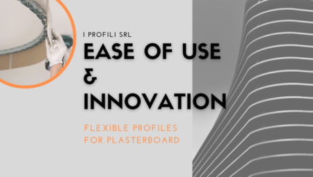 INNOVATIVE & REVOLUTIONARY: Flexible Profiles for Plasterboard